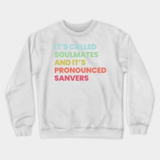 Its called soulmates and its pronounced SANVERS Crewneck Sweatshirt